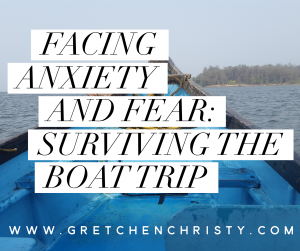 Facing Anxiety and Fear: Surviving the Boat Trip