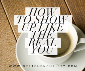 How to Show Up Like the Real YOU