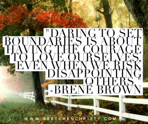 “Daring to set boundaries is about having the courage to love ourselves, even when we risk disappointing others.” Brené Brown