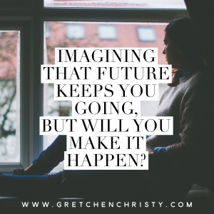 Imagining that Future Keeps You Going, But will You Make It Happen? 