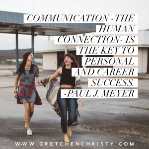 Communication - the human connection - is the key to personal and career success. -Paul J. Meyer